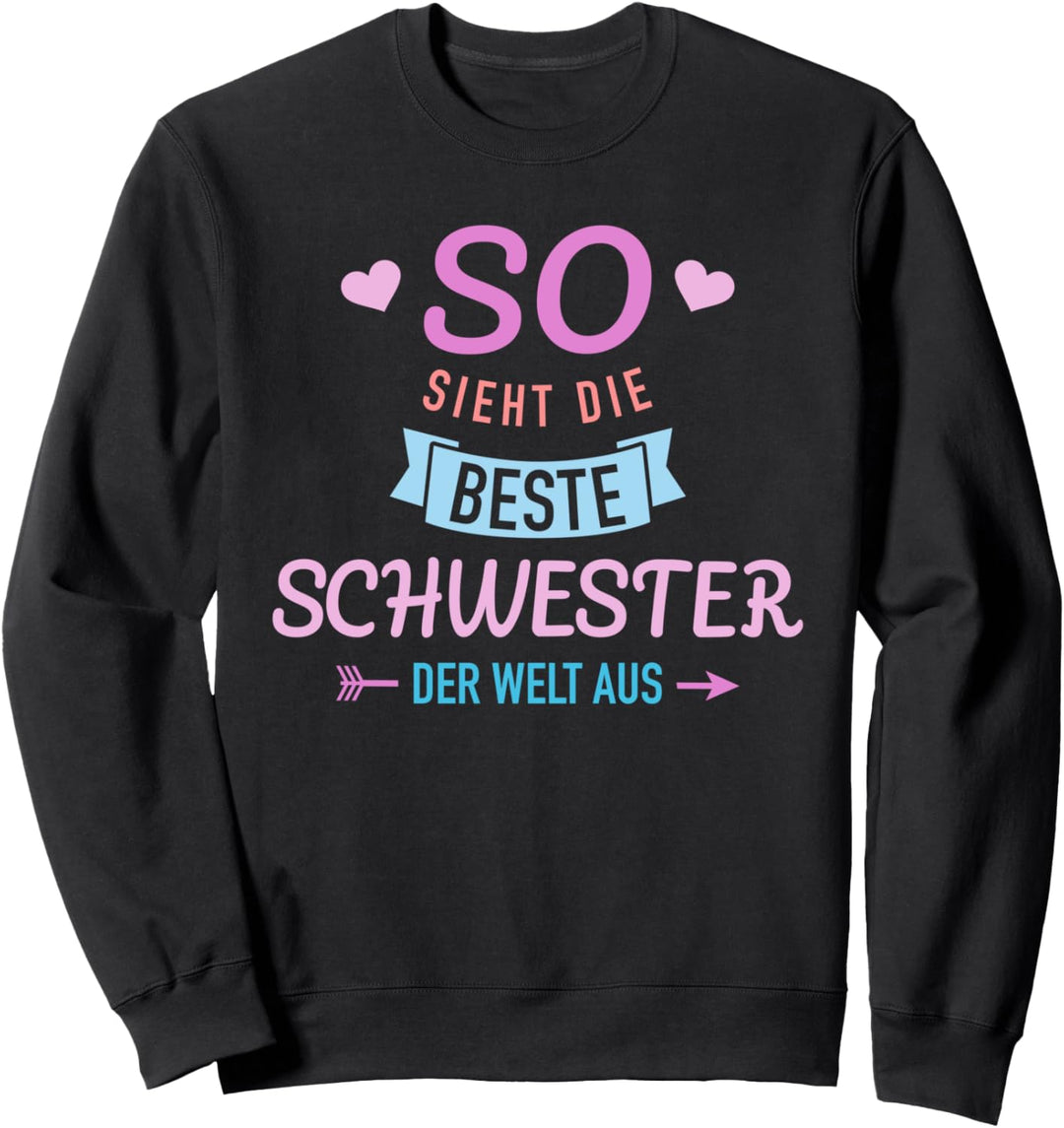 So sieht die beste Schwester der Welt aus Sweatshirt