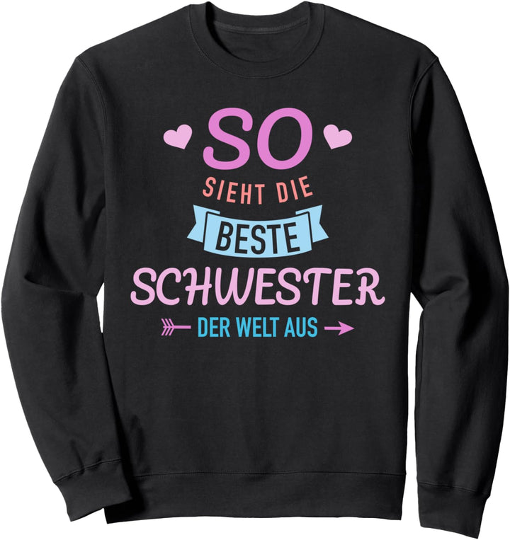 So sieht die beste Schwester der Welt aus Sweatshirt