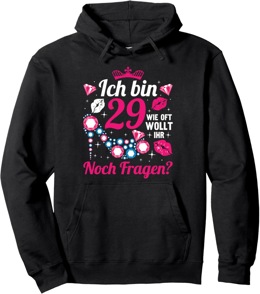 30. Geburtstag Frau Wie oft wollt ihr noch fragen Ich bin 29 Pullover Hoodie