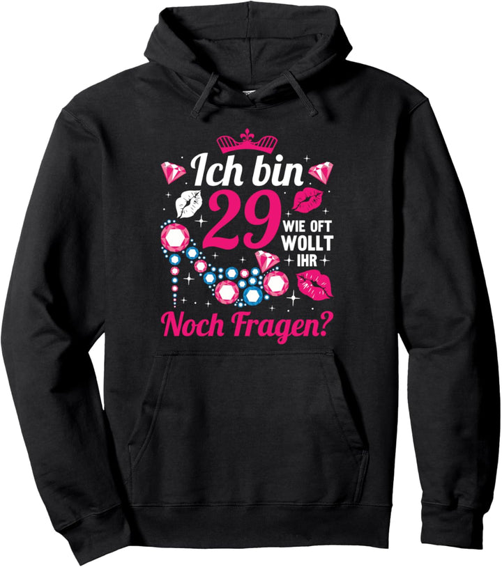 30. Geburtstag Frau Wie oft wollt ihr noch fragen Ich bin 29 Pullover Hoodie