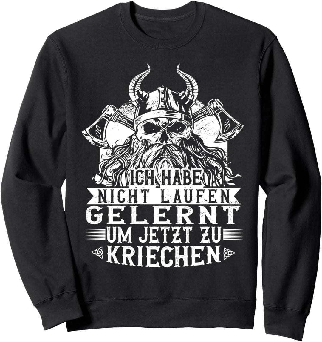 Wikinger Spruch, Nicht Laufen Gelernt Um Zu Kriechen Sweatshirt