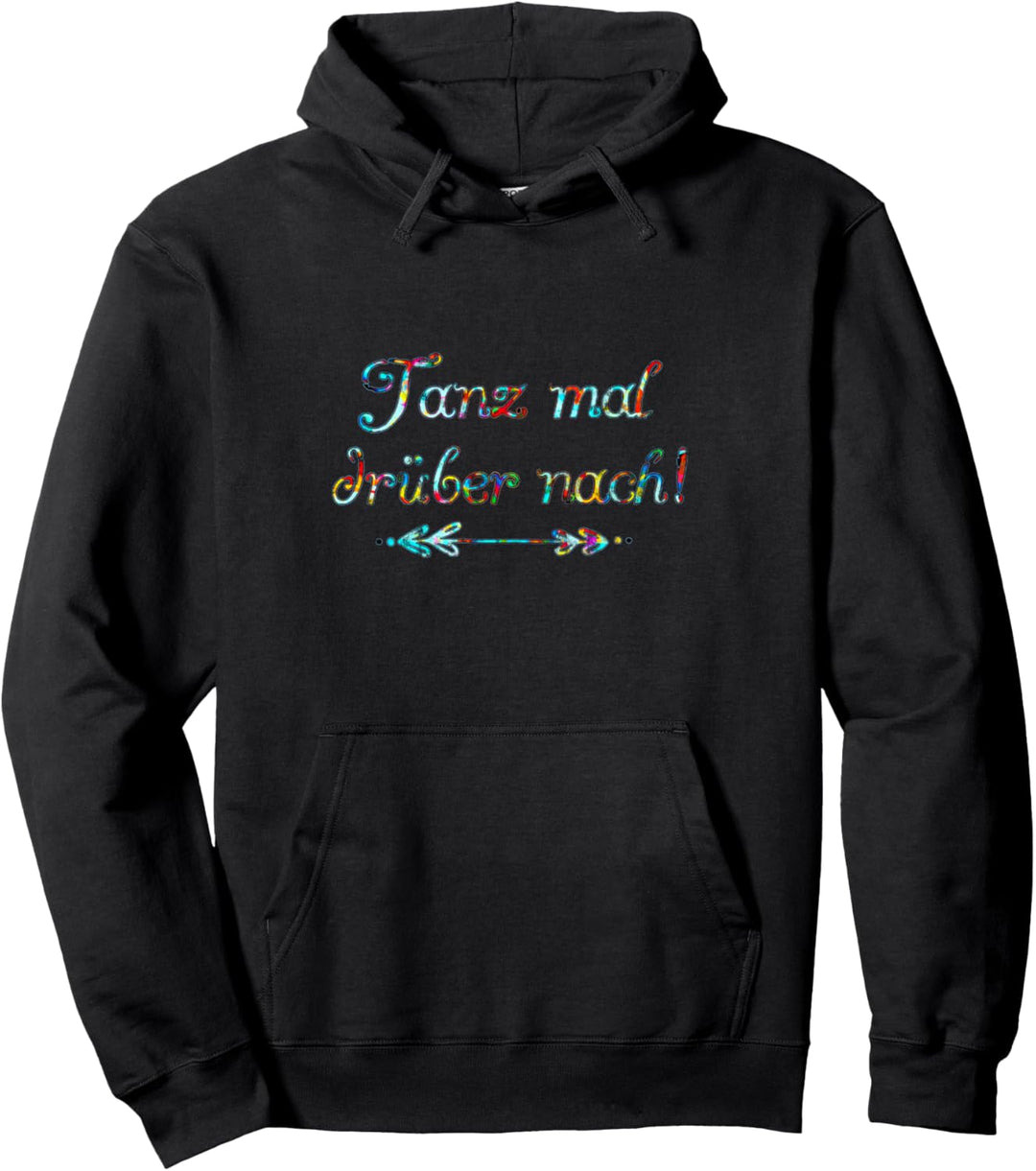 Tanz mal drüber nach, Spruch, Humor, Sommer, Musik, Festival Pullover Hoodie