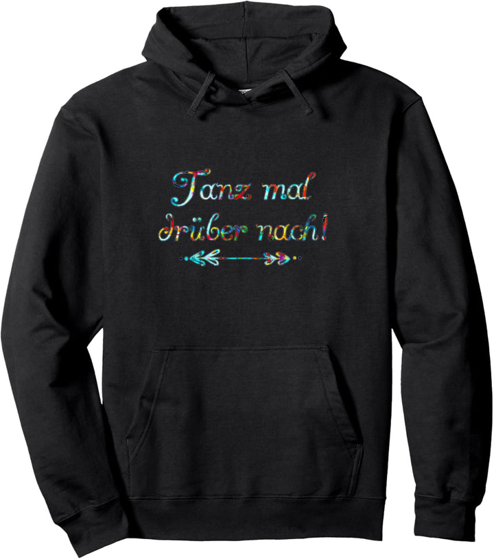 Tanz mal drüber nach, Spruch, Humor, Sommer, Musik, Festival Pullover Hoodie