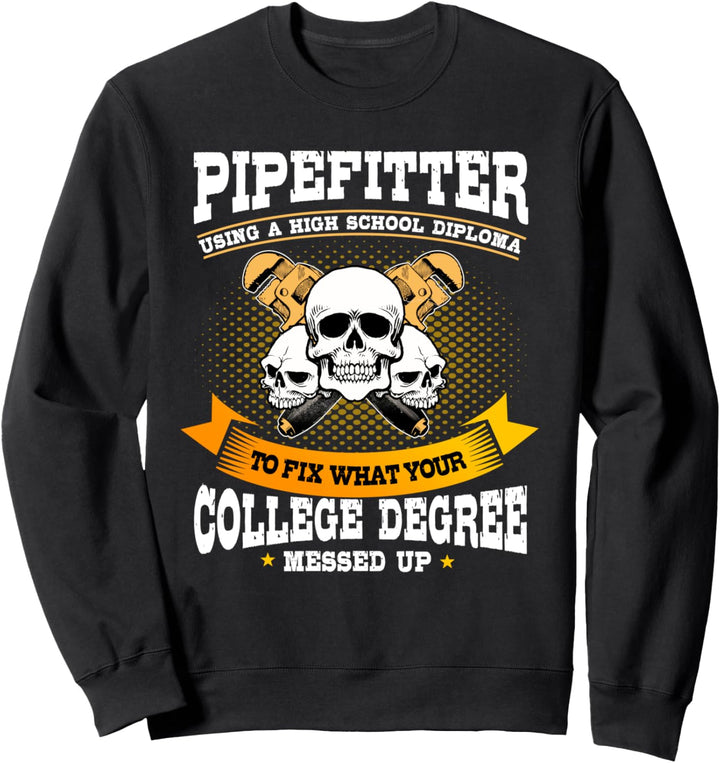 Pipefitter Gifts Funny Plumber Plumbing Fix What You Can't Sweatshirt