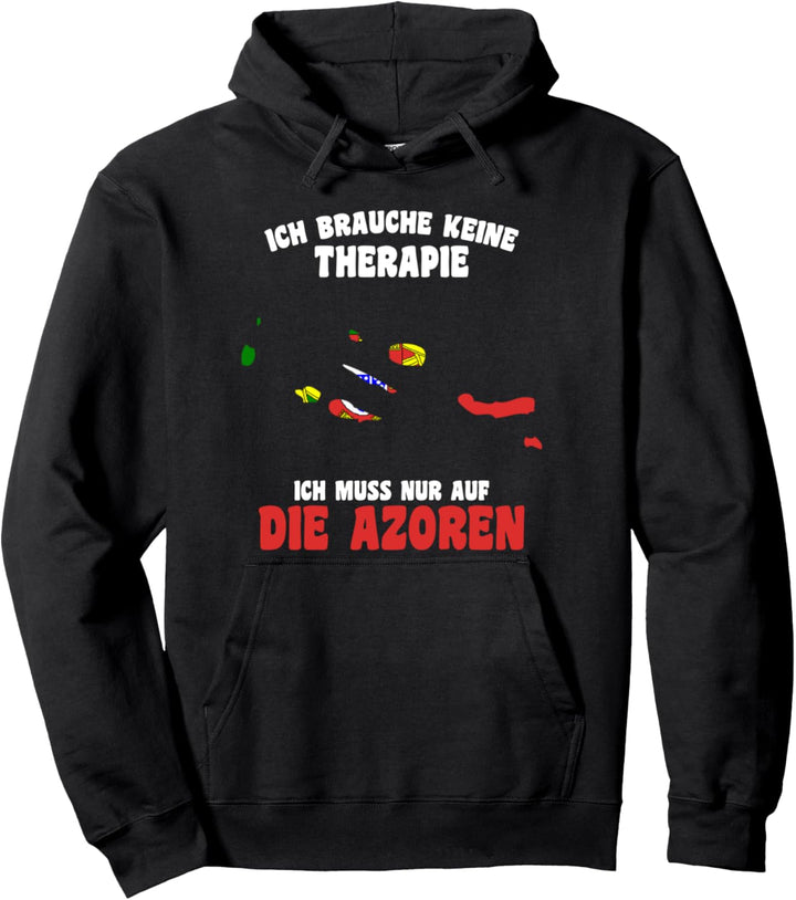 Portugal Brauche keine Therapie Ich muss nur auf die Azoren Pullover Hoodie
