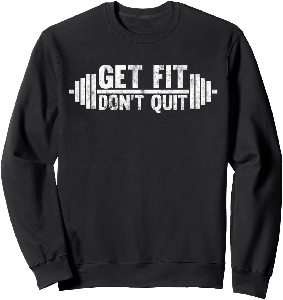 Get Fit Don't Quit Workout Fitness Motivation Sweatshirt