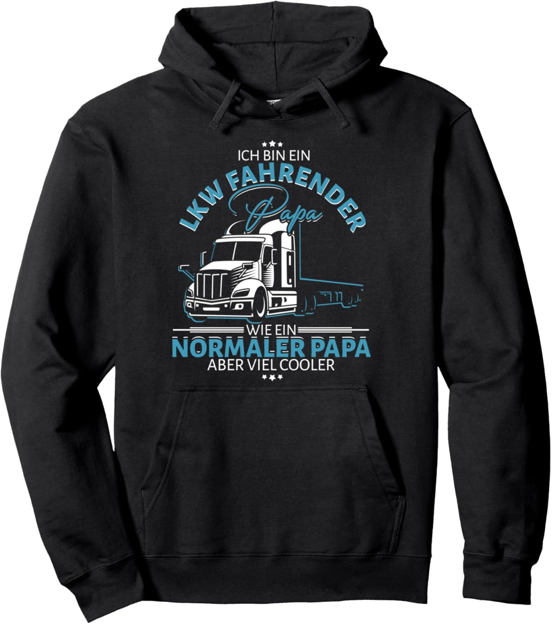 LKW fahrender Papa wie ein normaler Papa aber viel cooler Pullover Hoodie