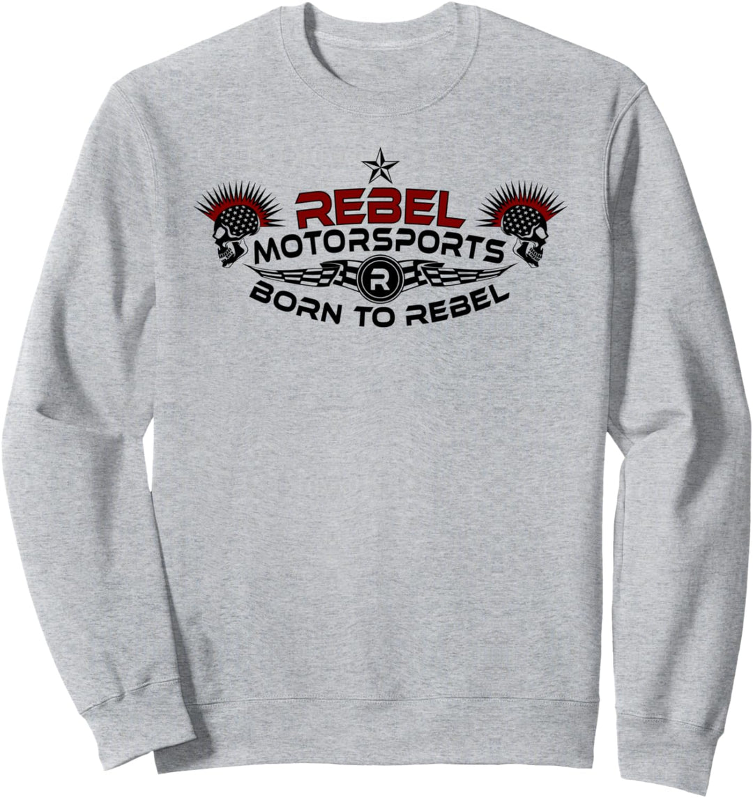 Rebel Motorsports Geboren, um zu Rebellieren Sweatshirt