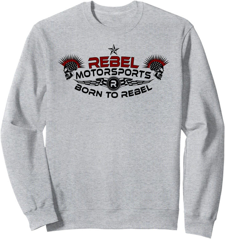 Rebel Motorsports Geboren, um zu Rebellieren Sweatshirt