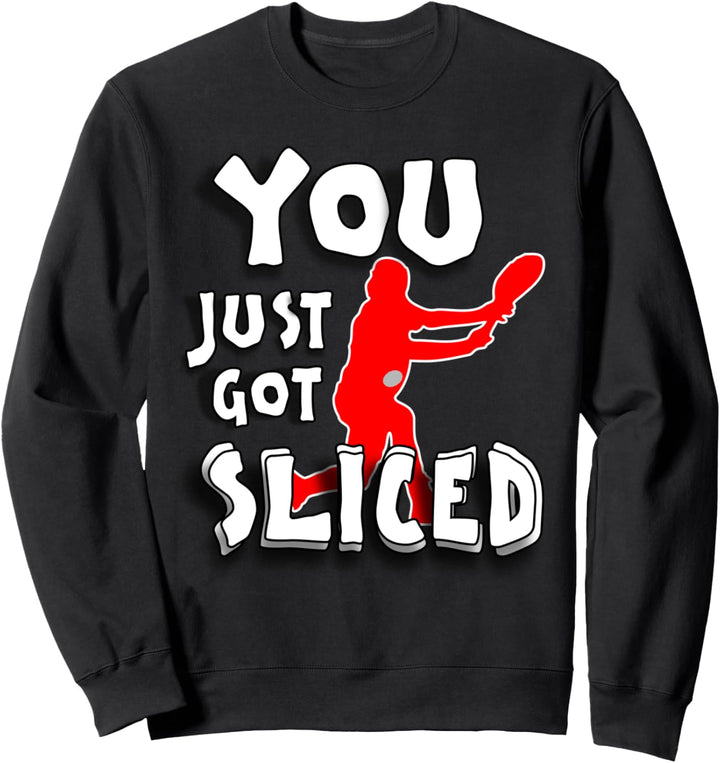 You just got Sliced I Lustiger Tennis Spruch Geschenk Sweatshirt
