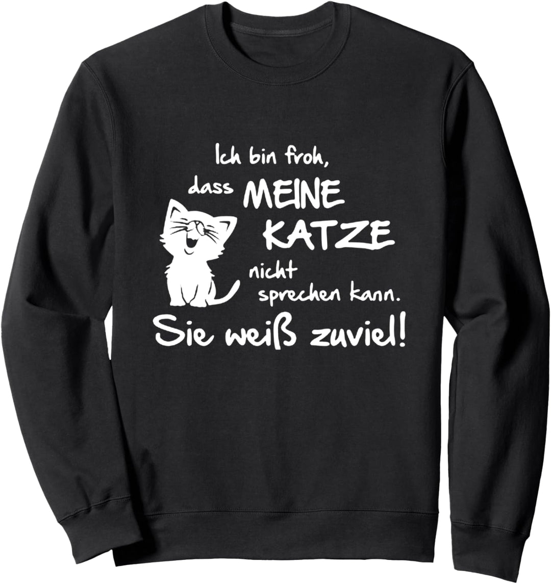 Lustiges Katzen Katze Geschenk Cat Sie weiss zuviel Sweatshirt