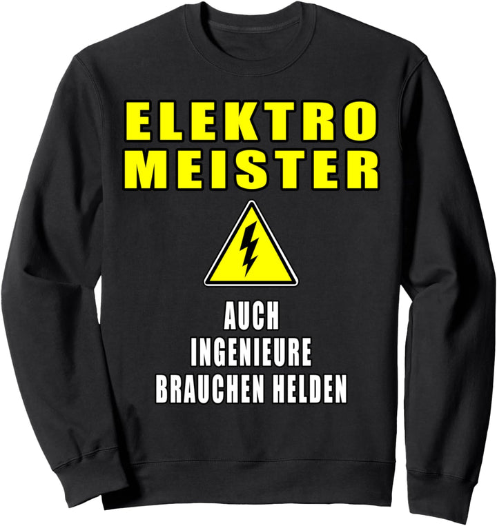 Elektromeister Auch Ingenieure Brauchen Helden Lustig Sweatshirt
