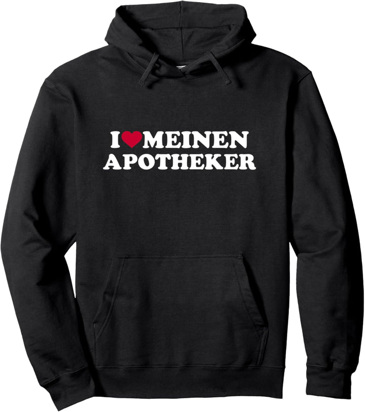 Ich liebe meinen Apotheker Pullover Hoodie