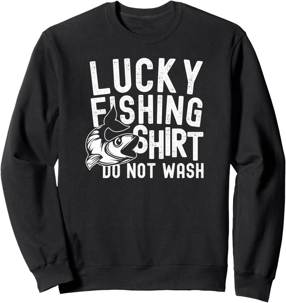 Lucky Fishing Shirt Do Not Wash - Fisherman Funny Sweatshirt