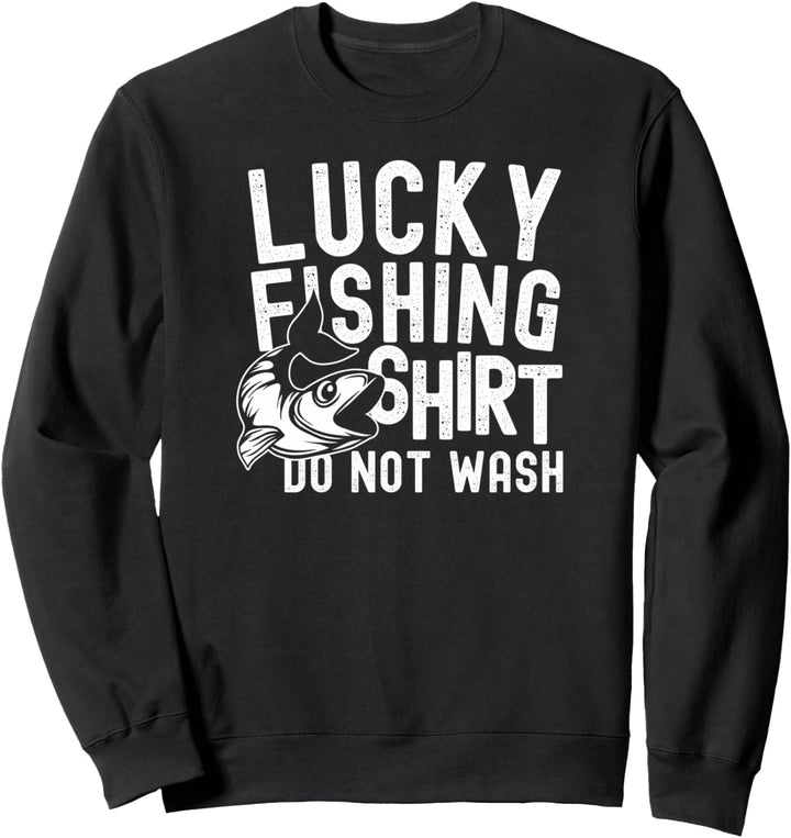 Lucky Fishing Shirt Do Not Wash - Fisherman Funny Sweatshirt