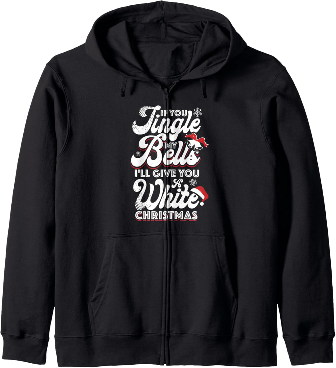 If You Jingle My Bells I'll Give You a White Christmas Funny Kapuzenjacke