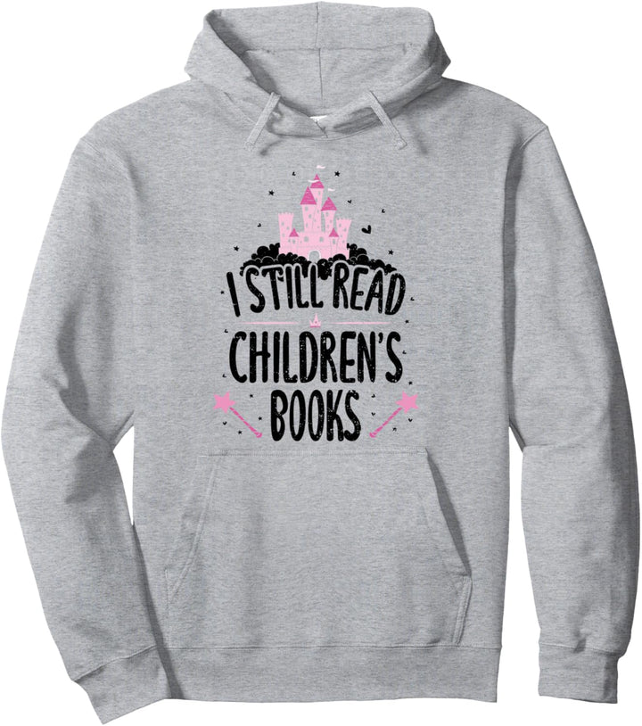 Kinder: I Still Read Children's Books - Lesen Sprüche Pullover Hoodie