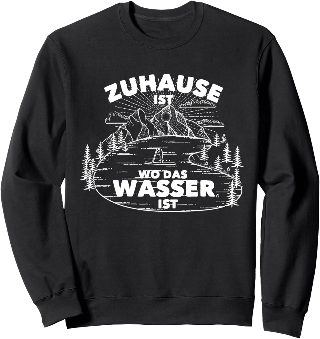 "Zuhause ist, wo das Wasser ist" Stand-Up Paddling SUP Sweatshirt