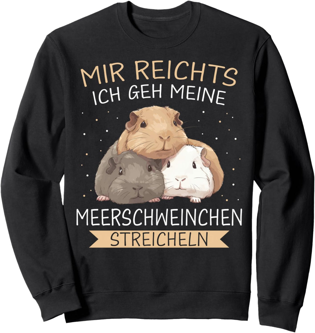 Meerschweinchen Mir reichts Meerschweinchen streicheln Sweatshirt
