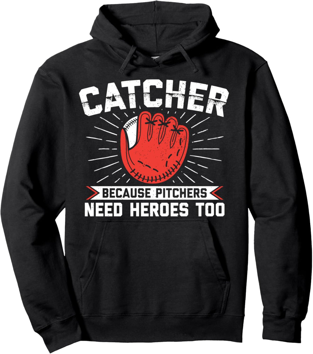 Catcher Because Pitchers Need Heroes Too Baseball Catcher Pullover Hoodie