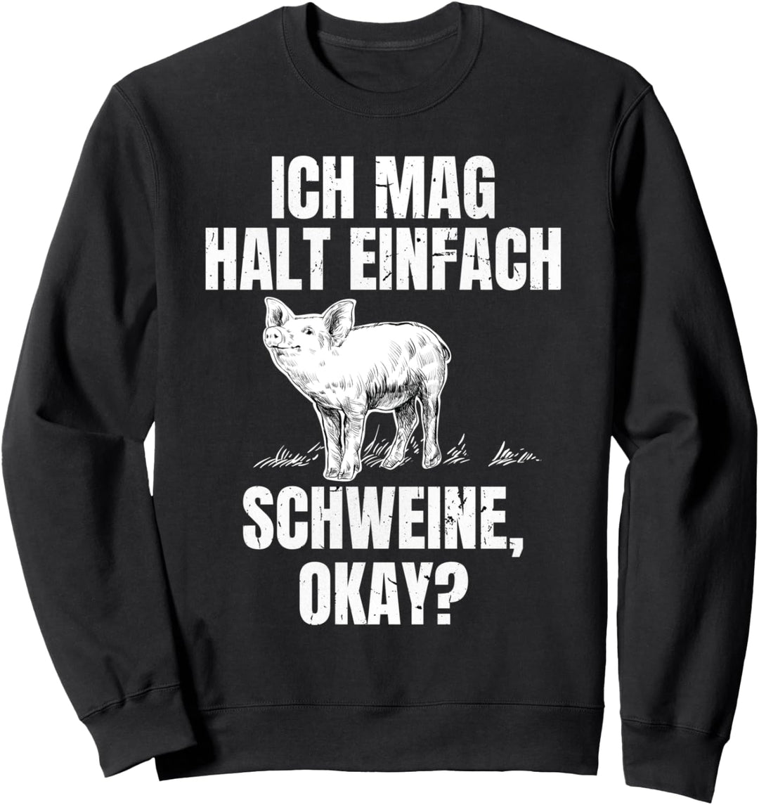 Ich Mag Halt Einfach Schweine, Okay Sweatshirt