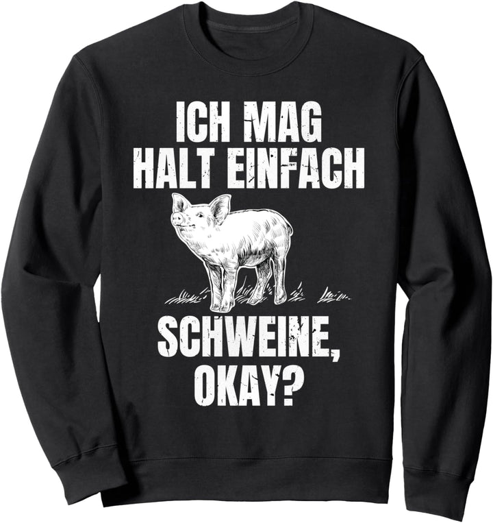 Ich Mag Halt Einfach Schweine, Okay Sweatshirt