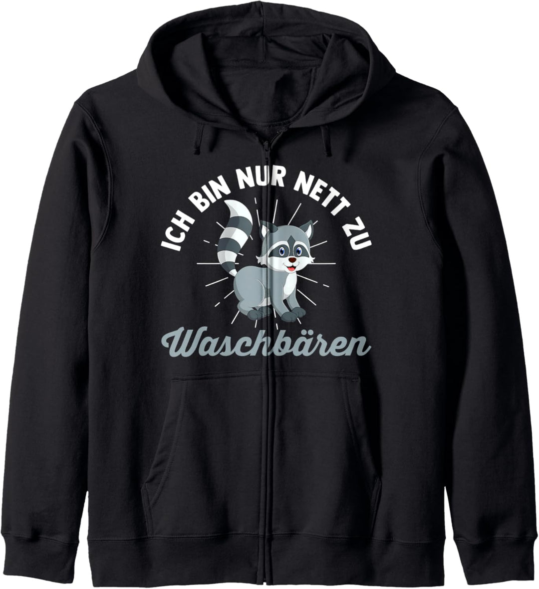 Ich bin nur nett zu Waschbärenn Kapuzenjacke