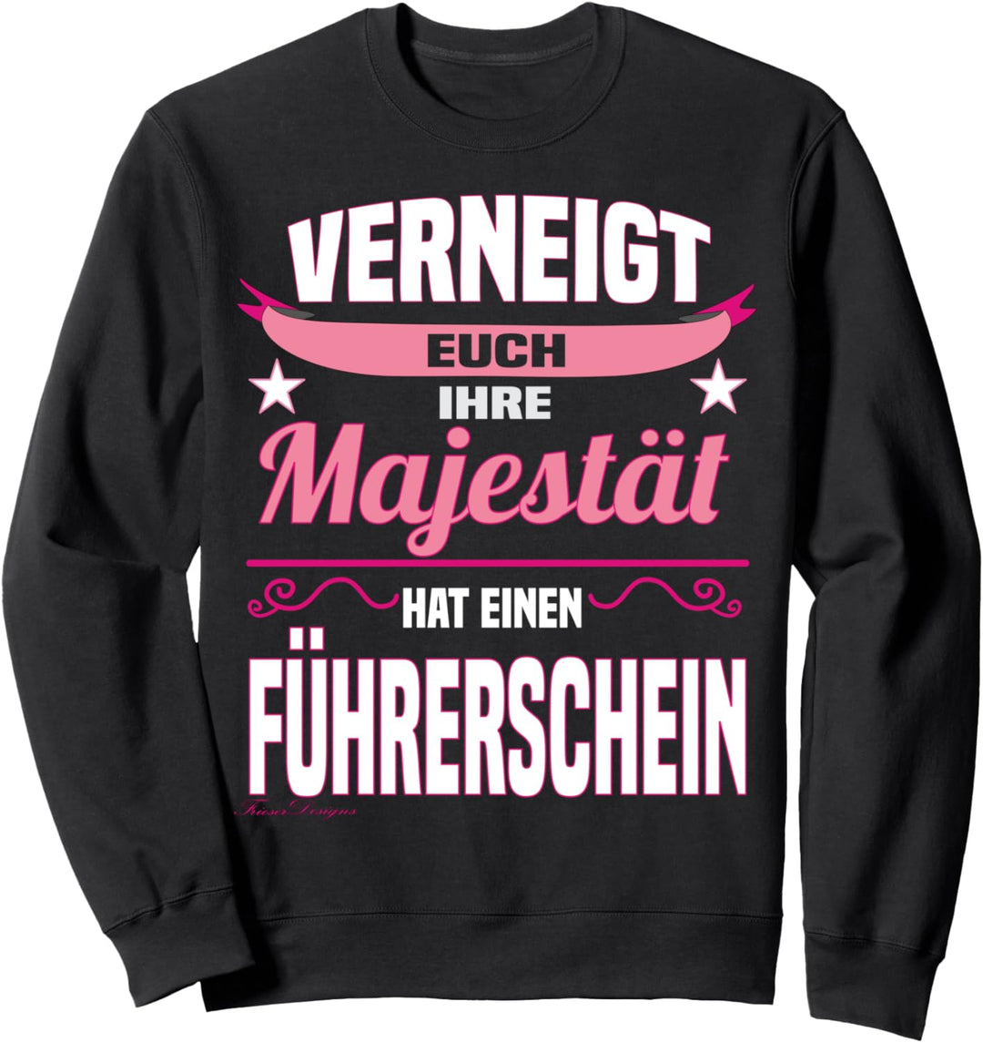 Lustiges Majestät Spruch Design Fahranfänger Führerschein Sweatshirt