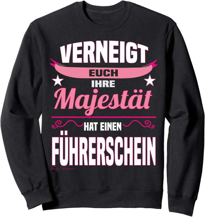 Lustiges Majestät Spruch Design Fahranfänger Führerschein Sweatshirt