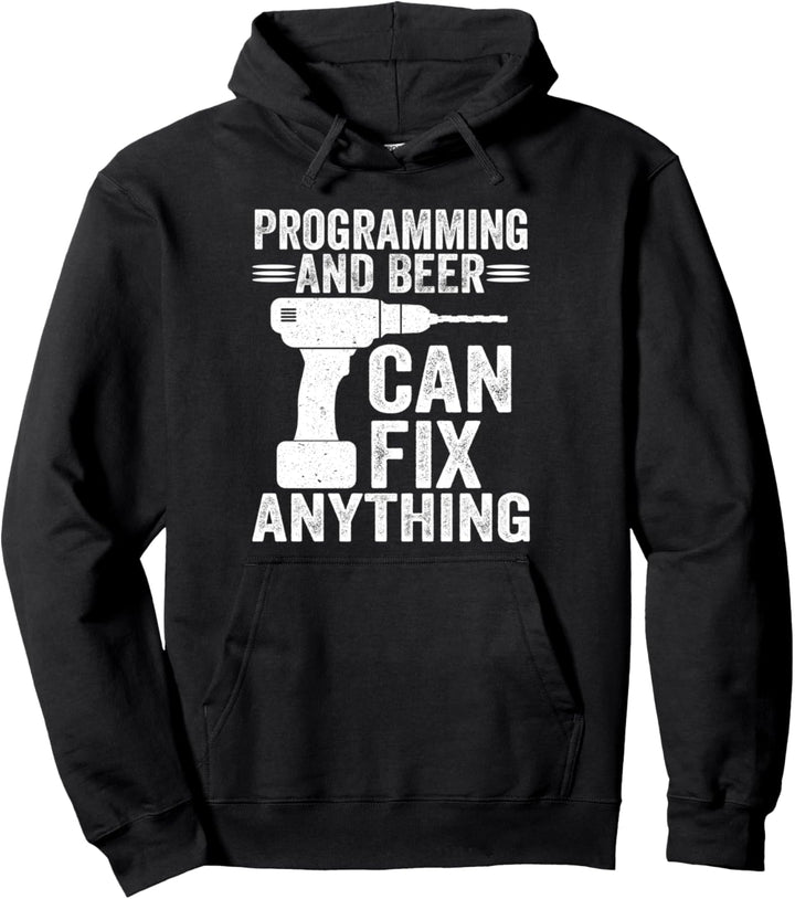 Programming And Beer Can Fix Anything Funny Pullover Hoodie