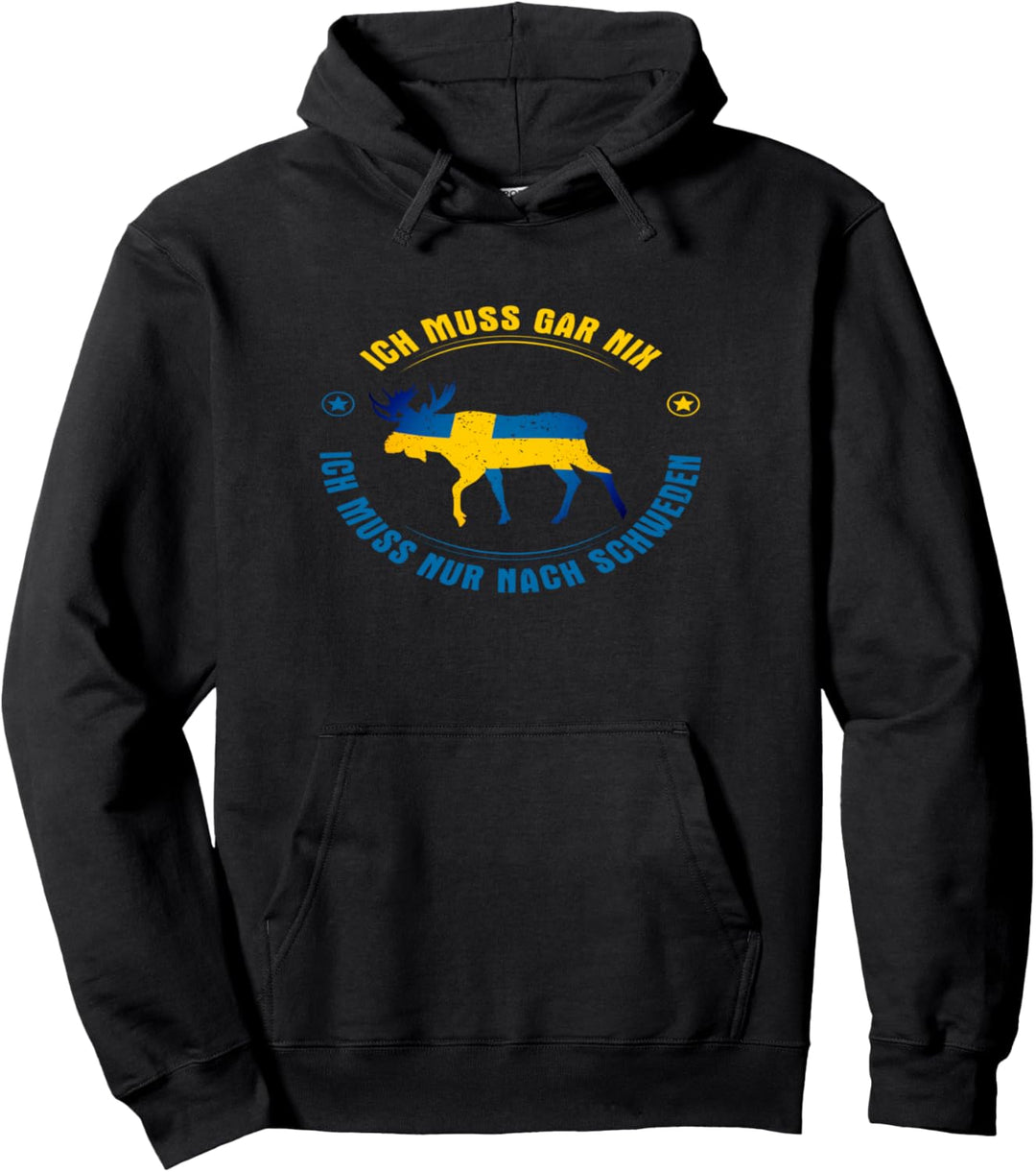 Ich muss gar nix Ich muss nur nach Schweden Sverige Pullover Hoodie