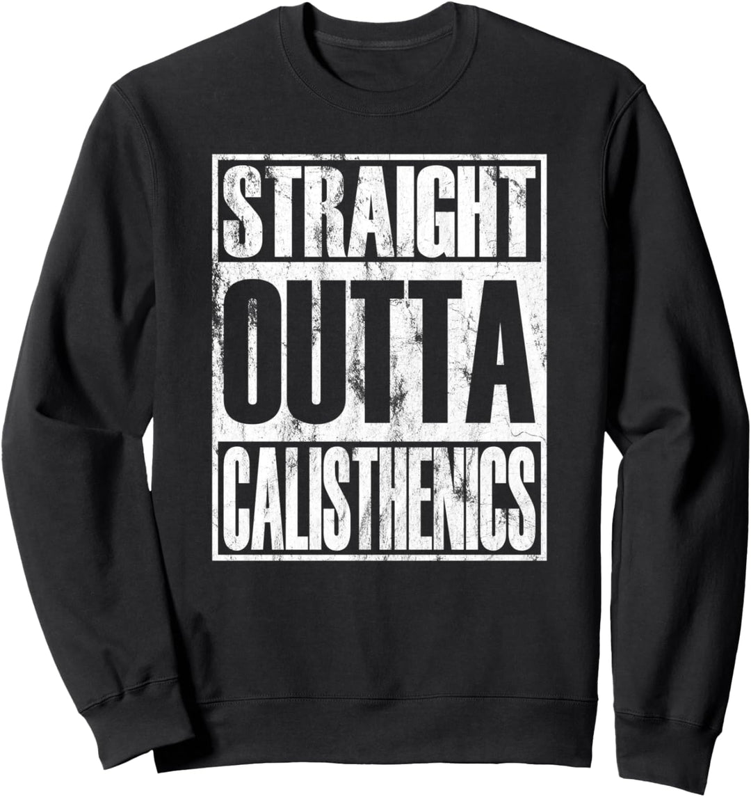 Straight Outta Calisthenics Street Workout Sweatshirt