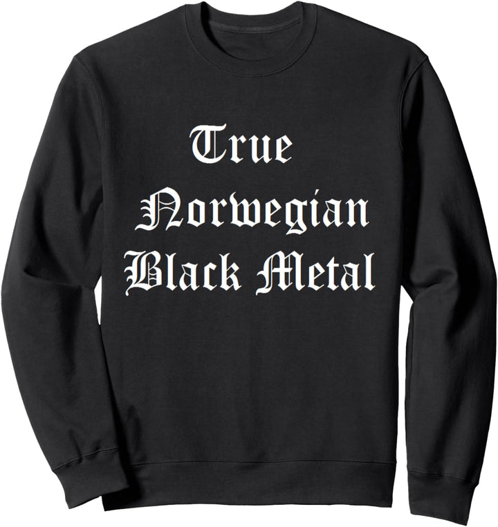 True Norwegian Black Metal Classic T-Shirt Sweatshirt