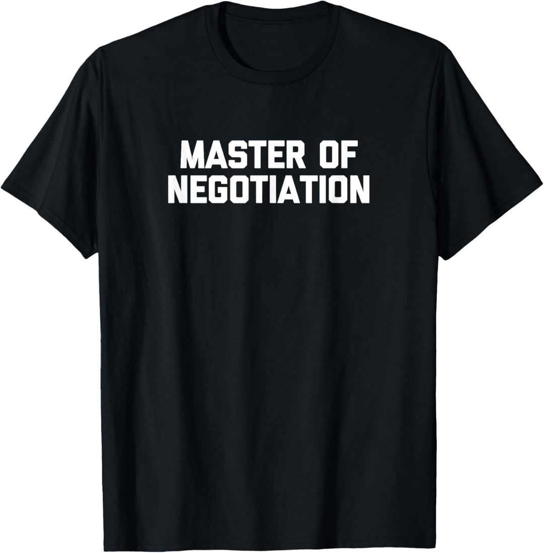 Master Of Negotiation T-Shirt Lustig Spruch sarkastisch Neuheit T-Shirt