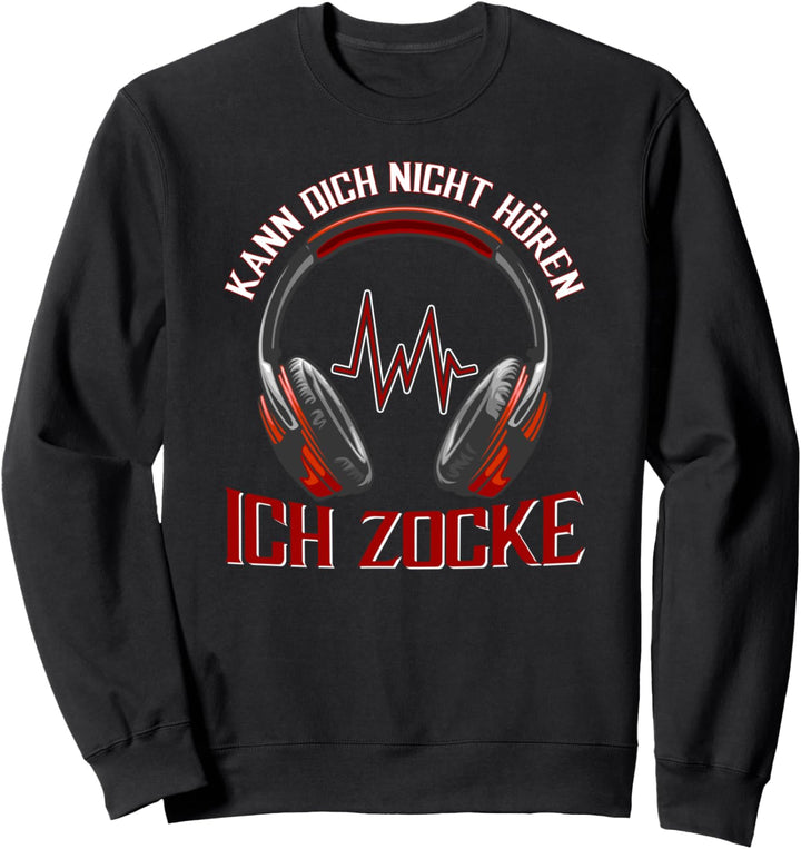 Kann dich nicht hören ich zocke Video Game Spieler Zockerin Sweatshirt