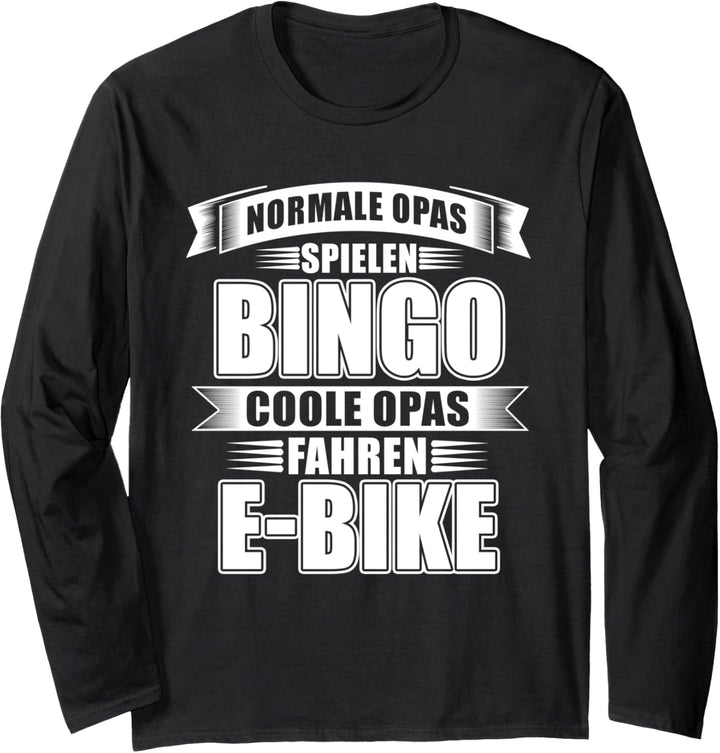 Normale Opas Spielen Bingo Coole Opas Fahren E-Bike Langarmshirt