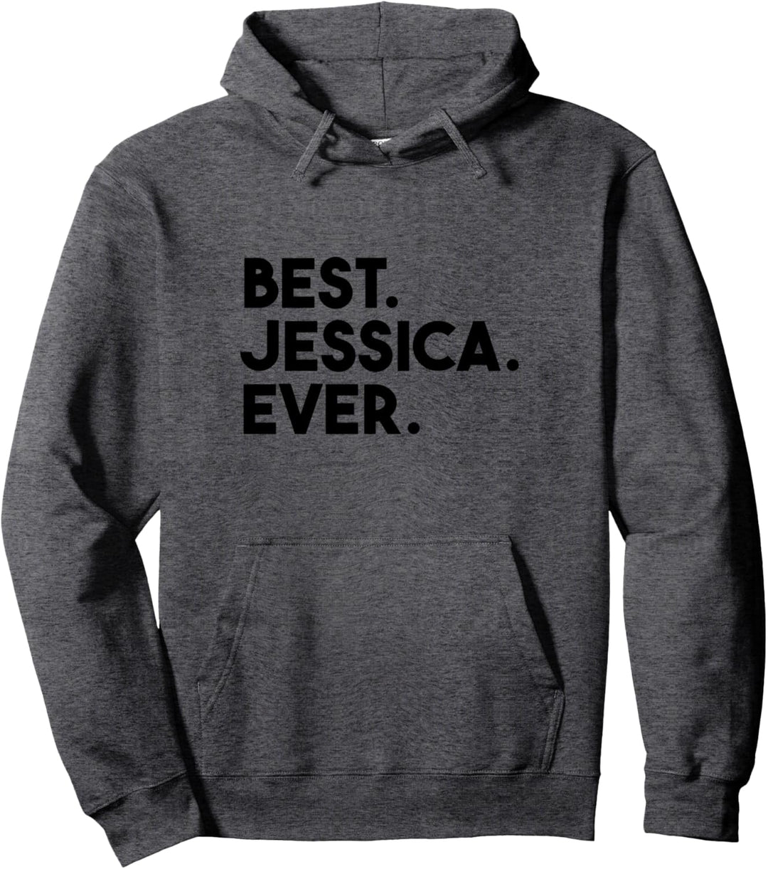 Best Jessica Ever Cute Personalized Name Pullover Hoodie