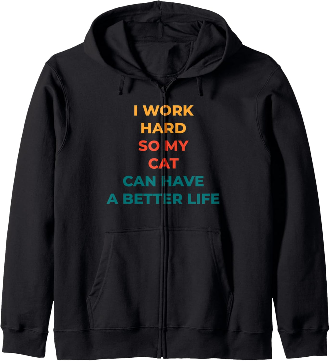 I Work Hard so my cat can have a better life funny gift idea Kapuzenjacke