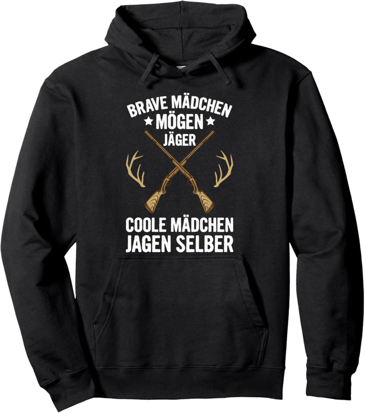 Brave Mädchen Mögen Jäger Coole Mädchen Jagen Selber Jagd Pullover Hoodie