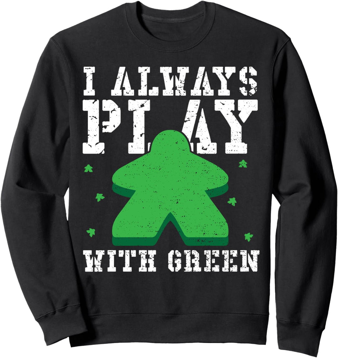 Grün: I Always Play With Green - Brettspiele Sweatshirt