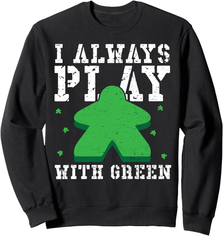 Grün: I Always Play With Green - Brettspiele Sweatshirt