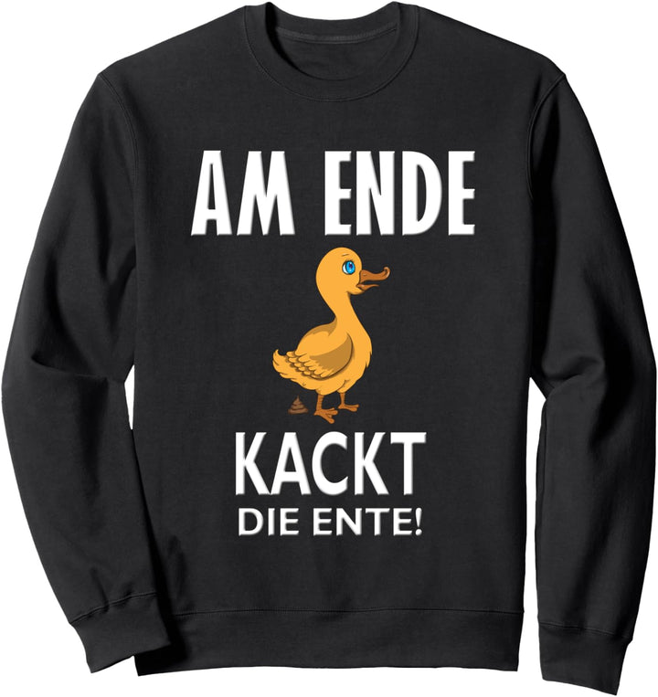 Lustige Ente am Ende kackt die Ente Stuhlgang Fun Geschenk Sweatshirt