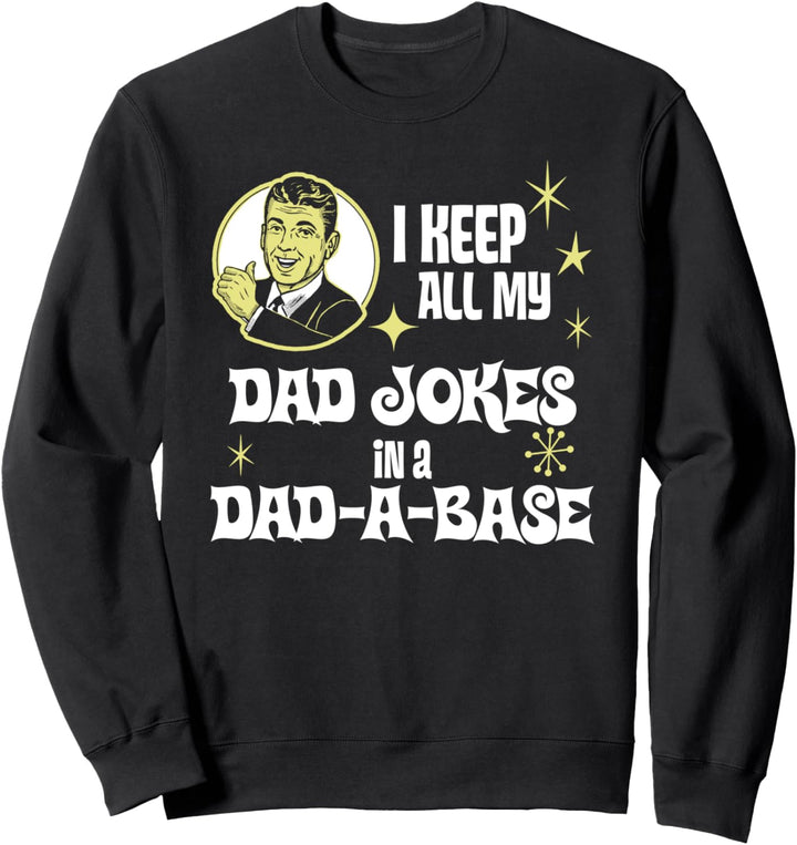 I Keep My Dad Jokes in a Dad-A-Base Funny Retro Fathers Day Sweatshirt