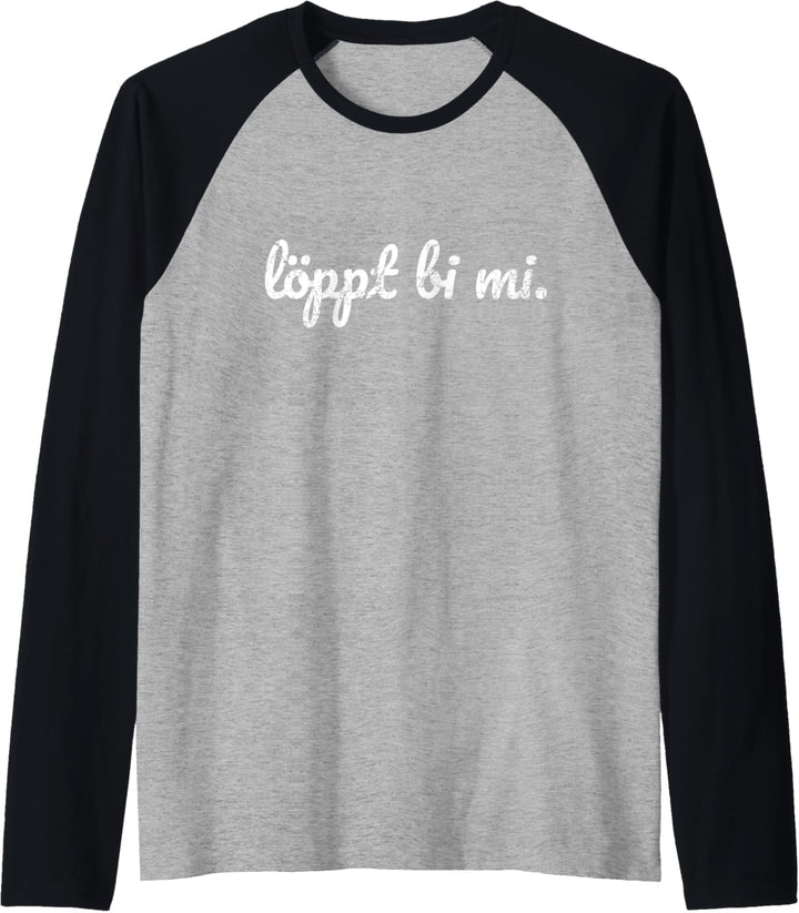 Norddeutschland plattdeutsch schnacken löppt bi mi Geschenk Raglan