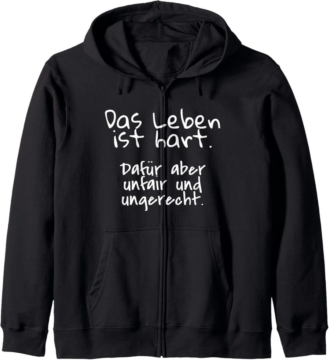 Das Leben ist hart dafür unfair ungerecht - Sinnlose Sprüche Kapuzenjacke