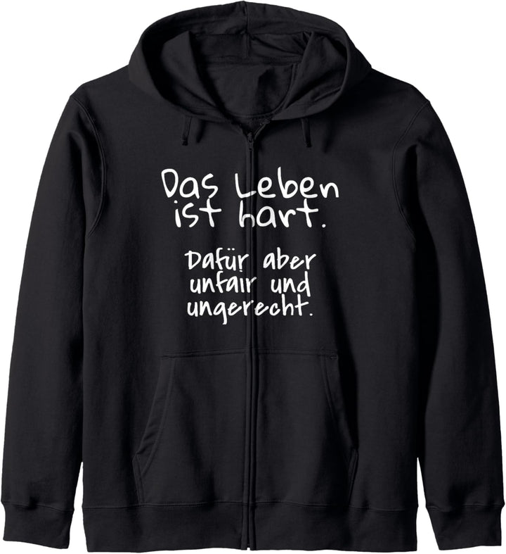 Das Leben ist hart dafür unfair ungerecht - Sinnlose Sprüche Kapuzenjacke