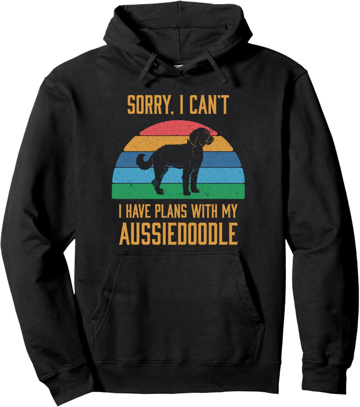 Funny Dog Owner I Have Plans With My Aussiedoodle Pullover Hoodie