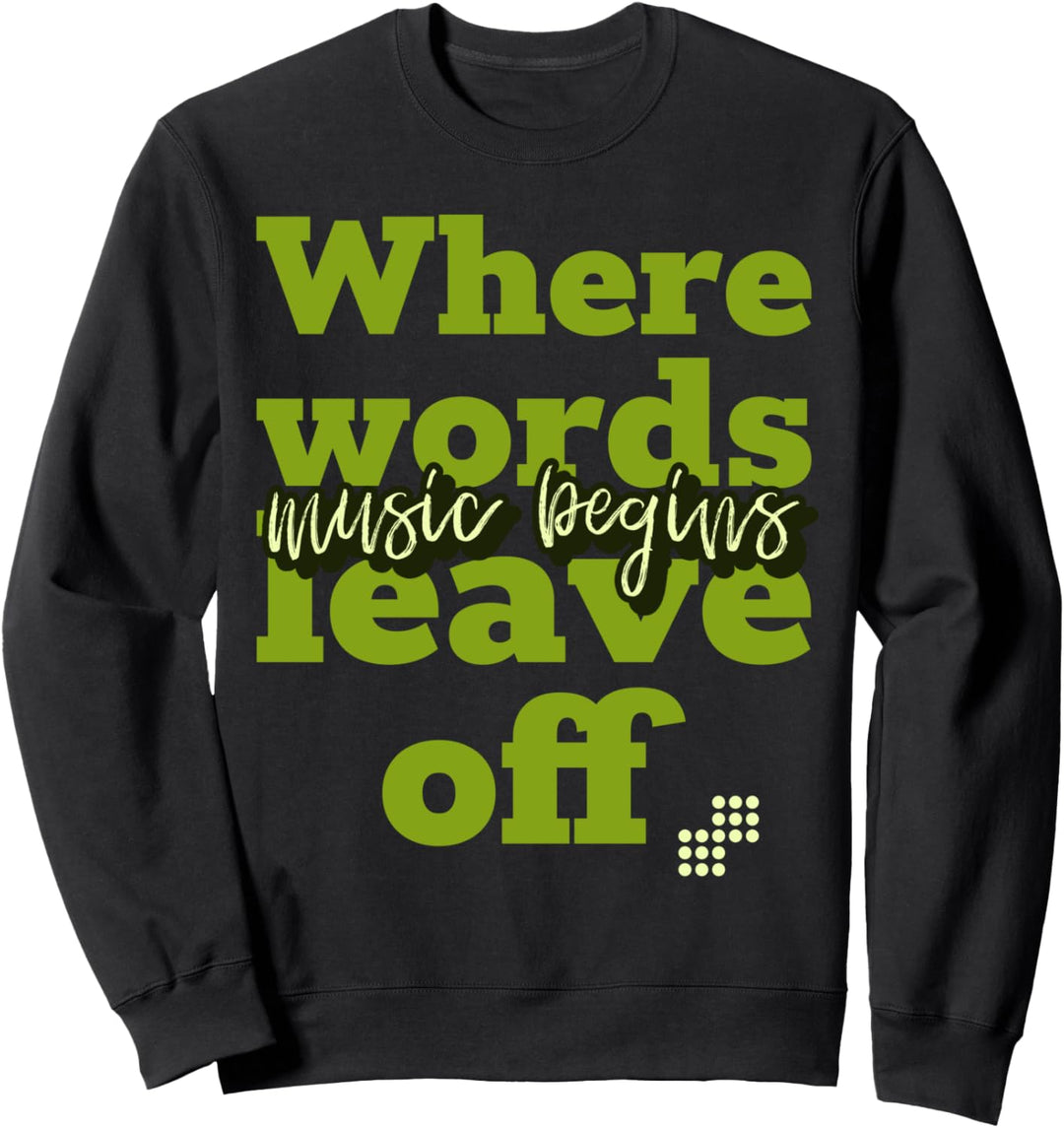 Musik Komisch Worte verlassen Musik beginnt Sweatshirt