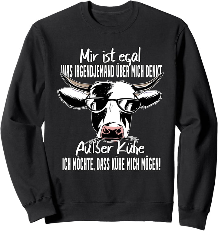 Mir ist egal was irgendjemand über mich denkt ausser Kühe Sweatshirt