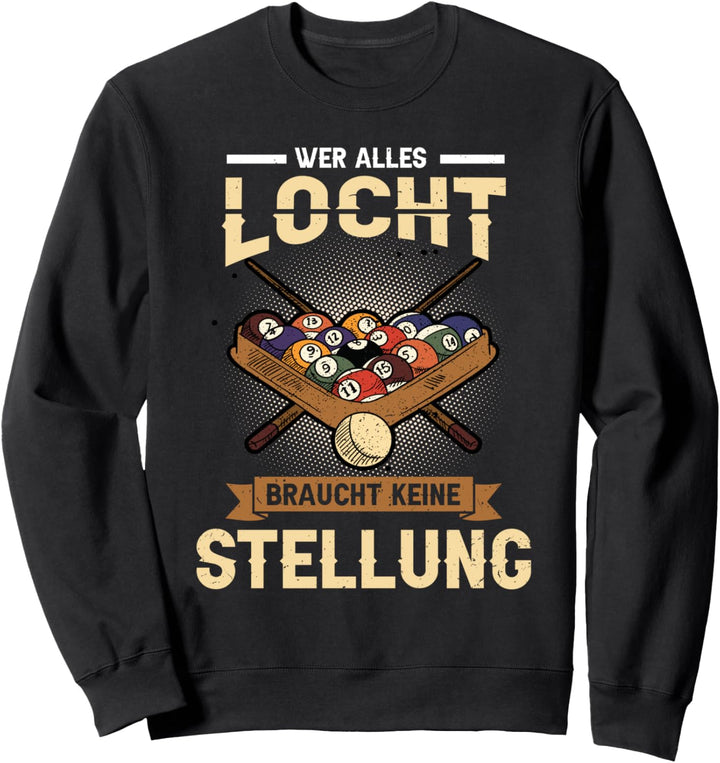 Pool Billard Wer Alles Locht Braucht Keine Stellung Hobby Sweatshirt